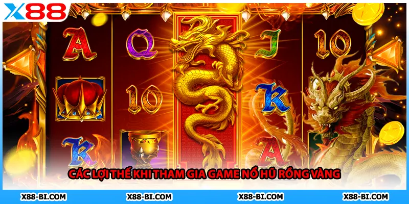 Các lợi thế khi tham gia game nổ hũ rồng vàng