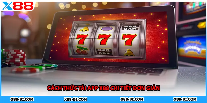 Cách thức tải app X88 chi tiết đơn giản