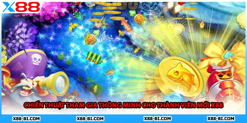 Chiến thuật tham gia thông minh cho thành viên mới X88