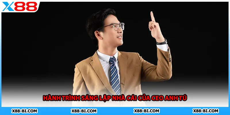Hành trình sáng lập nhà cái của CEO Anh Tú