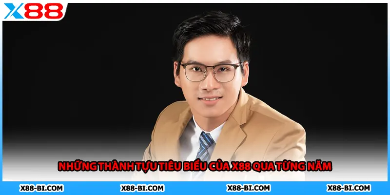 Những thành tựu tiêu biểu của X88 qua từng năm