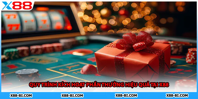 Quy trình kích hoạt phần thưởng hiệu quả tại X88